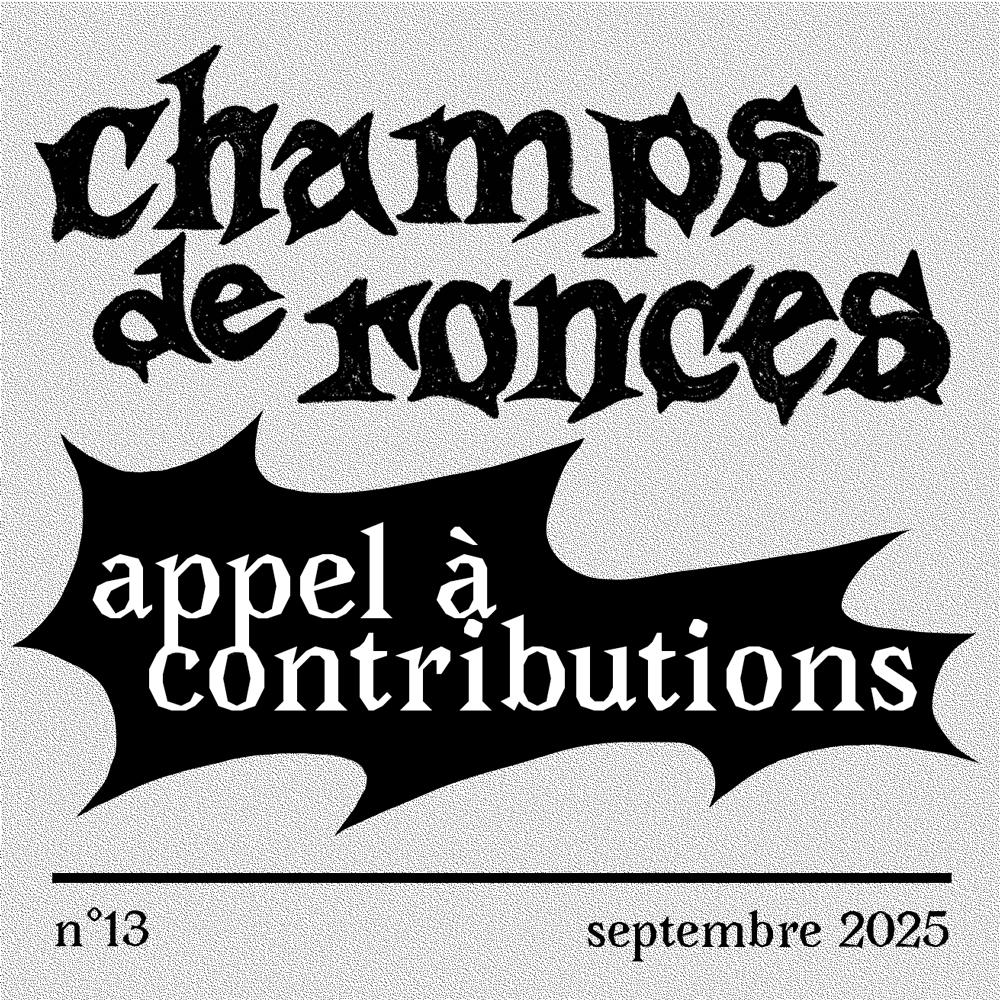 champs de ronces
appel à contributions
n°13 - septembre 2025